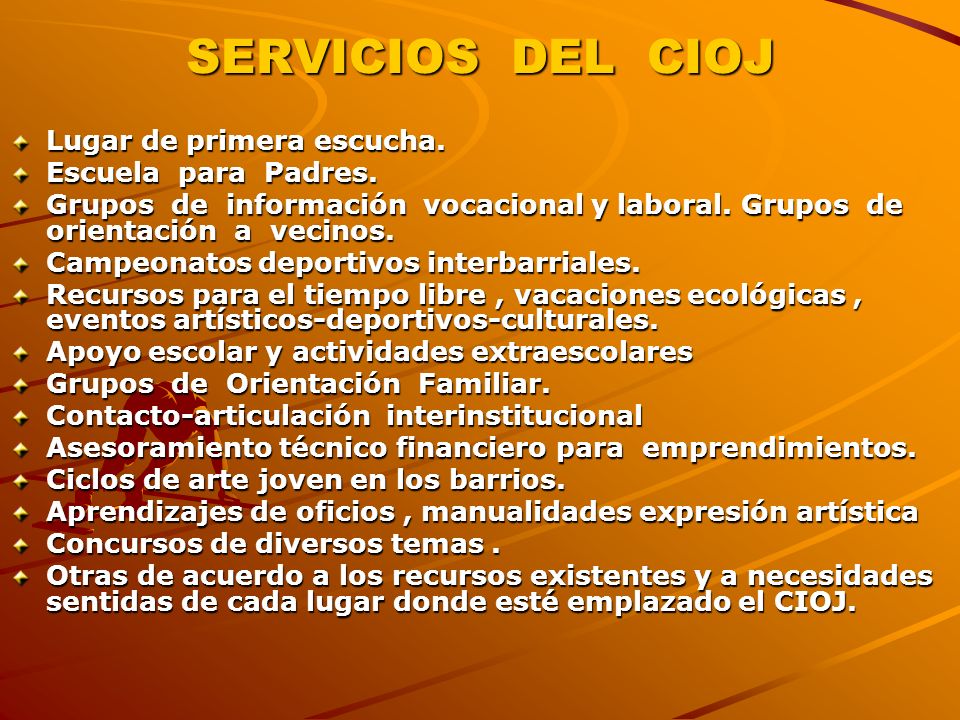 SERVICIOS DEL CIOJ Lugar de primera escucha. Escuela para Padres.