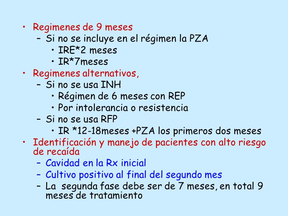 Regimenes de 9 meses Si no se incluye en el régimen la PZA. IRE*2 meses. IR*7meses. Regimenes alternativos,