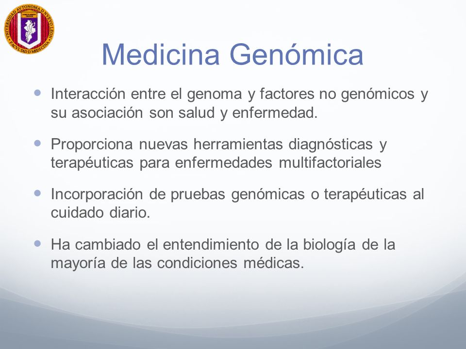 Medicina Genómica Interacción entre el genoma y factores no genómicos y su asociación son salud y enfermedad.