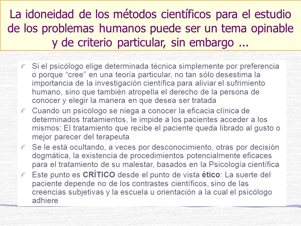 La idoneidad de los métodos científicos para el estudio de los problemas humanos puede ser un tema opinable y de criterio particular, sin embargo ...