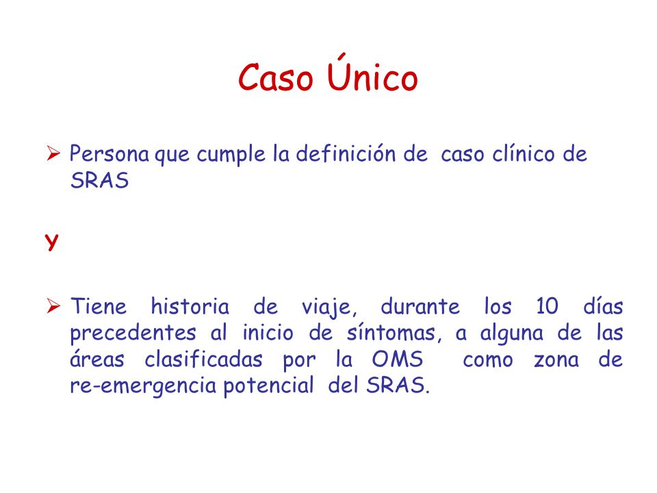 Caso Único Persona que cumple la definición de caso clínico de SRAS Y