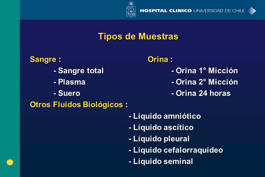Tipos de Muestras Sangre : Orina : - Sangre total - Orina 1° Micción