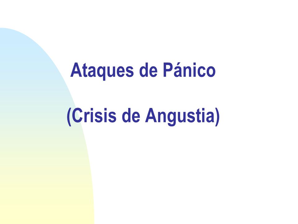 Ataques de Pánico (Crisis de Angustia)