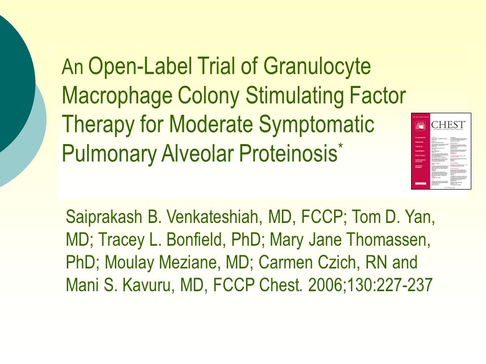 An Open-Label Trial of Granulocyte Macrophage Colony Stimulating Factor Therapy for Moderate Symptomatic Pulmonary Alveolar Proteinosis*