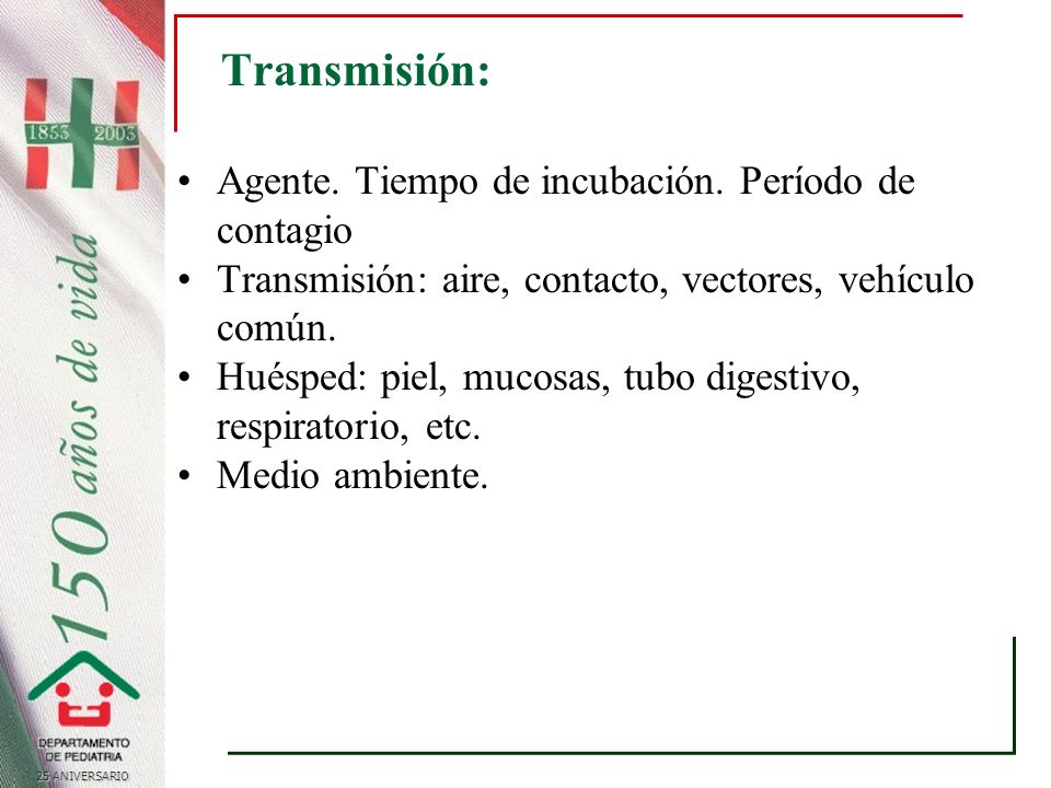 Transmisión: Agente. Tiempo de incubación. Período de contagio
