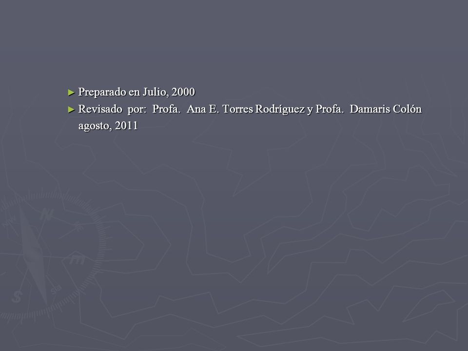 Preparado en Julio, 2000 Revisado por: Profa. Ana E.