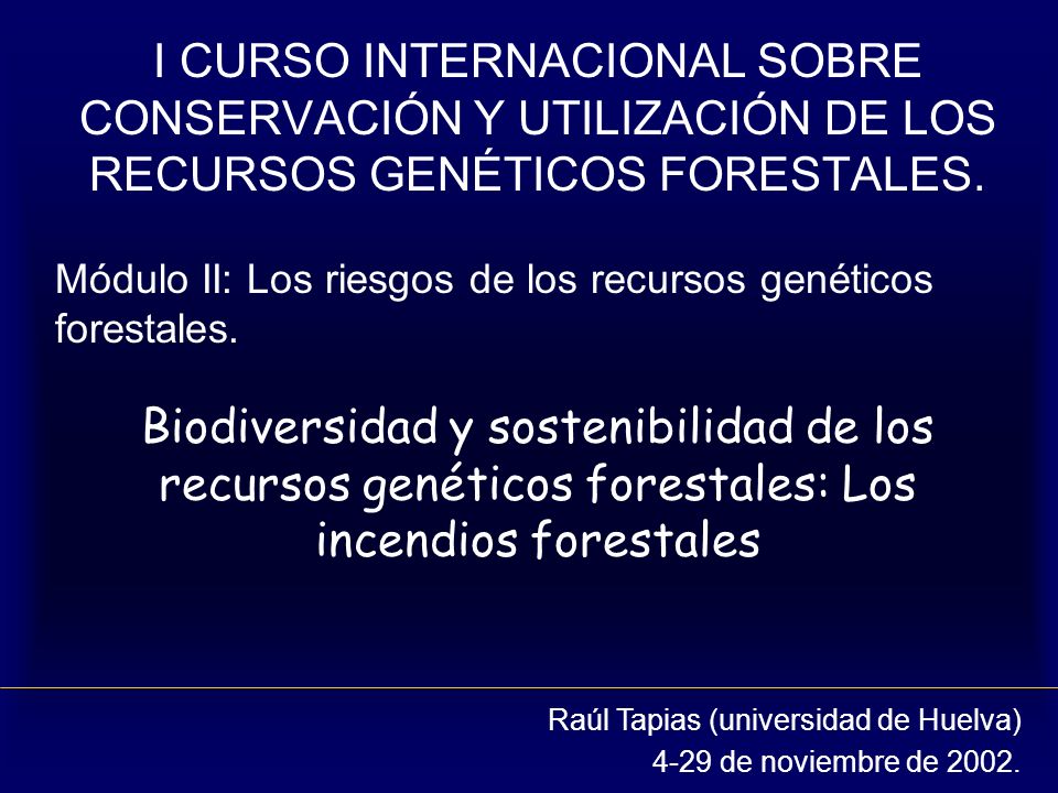 I CURSO INTERNACIONAL SOBRE CONSERVACIÓN Y UTILIZACIÓN DE LOS RECURSOS GENÉTICOS FORESTALES.
