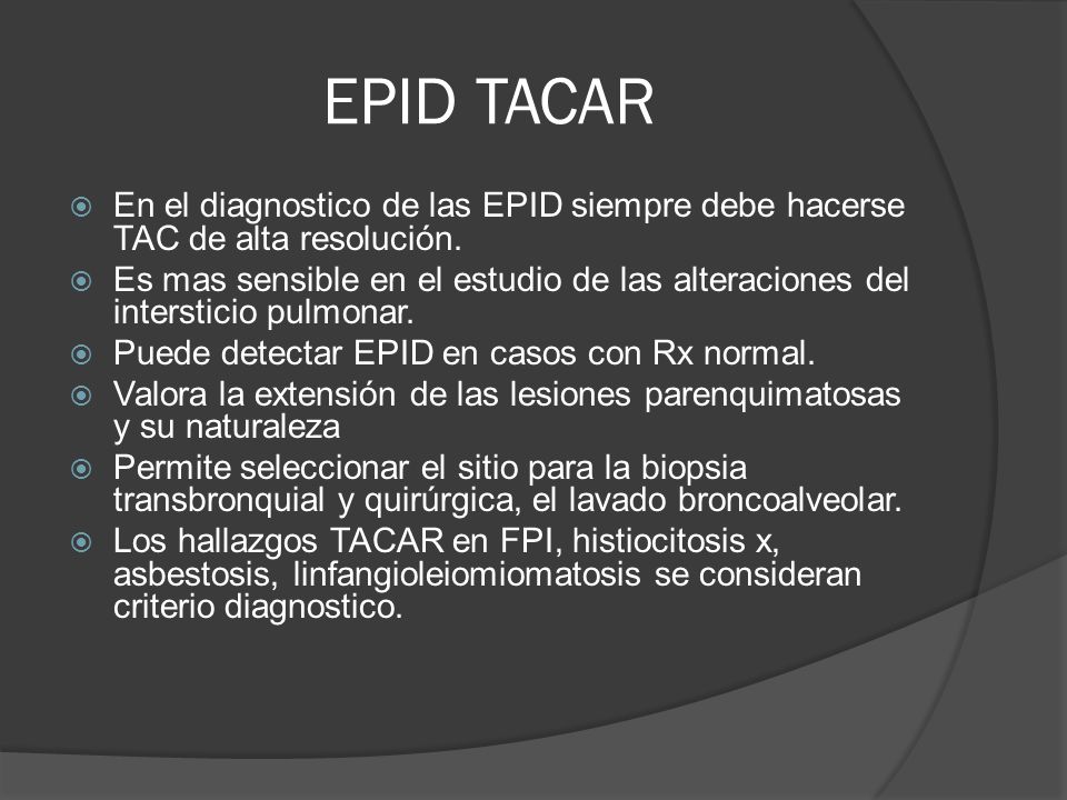 EPID TACAR En el diagnostico de las EPID siempre debe hacerse TAC de alta resolución.