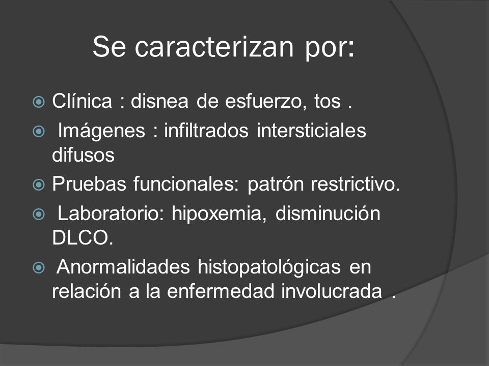 Se caracterizan por: Clínica : disnea de esfuerzo, tos .