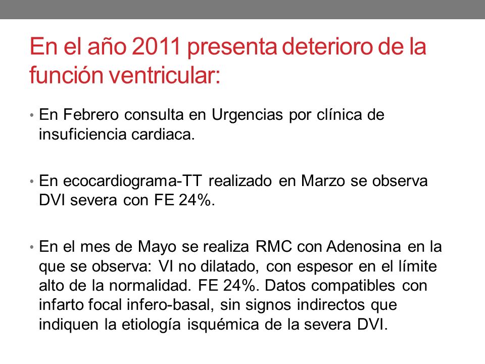 En el año 2011 presenta deterioro de la función ventricular: