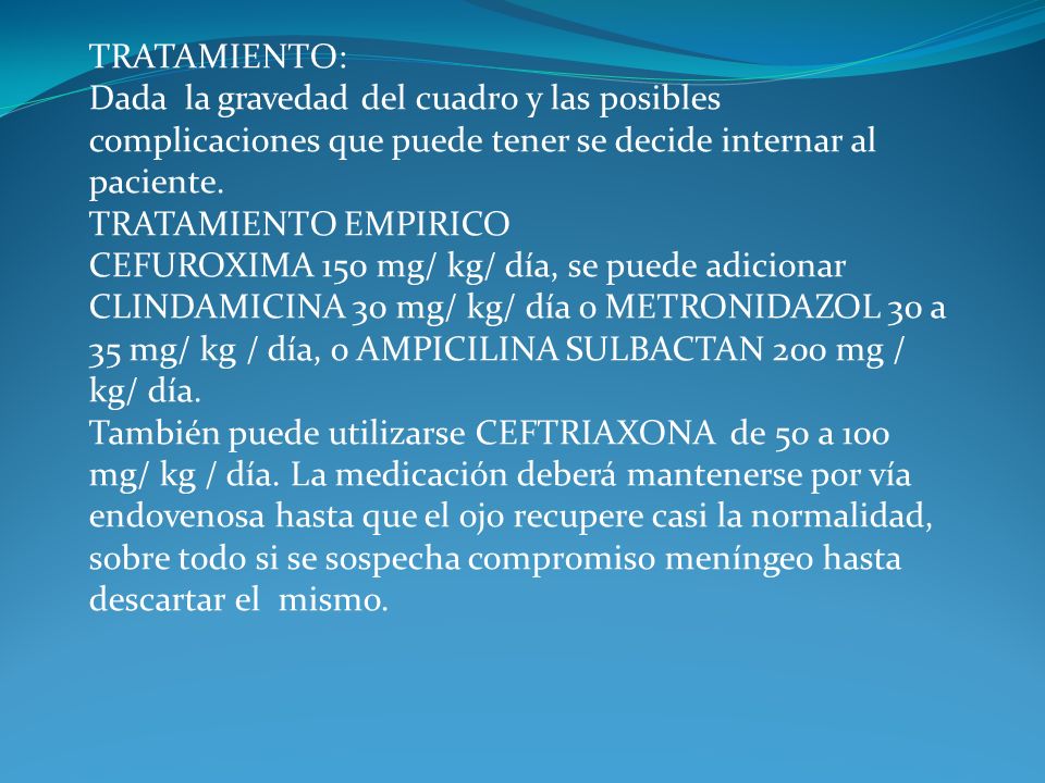 TRATAMIENTO: Dada la gravedad del cuadro y las posibles complicaciones que puede tener se decide internar al paciente. TRATAMIENTO EMPIRICO.