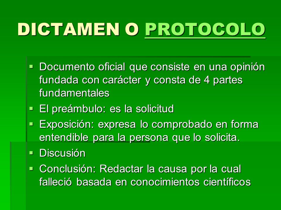 DICTAMEN O PROTOCOLO Documento oficial que consiste en una opinión fundada con carácter y consta de 4 partes fundamentales.