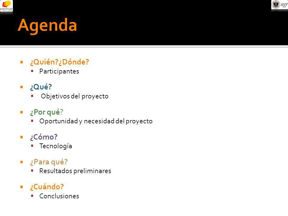 Agenda ¿Quién ¿Dónde ¿Qué ¿Por qué ¿Cómo ¿Para qué ¿Cuándo