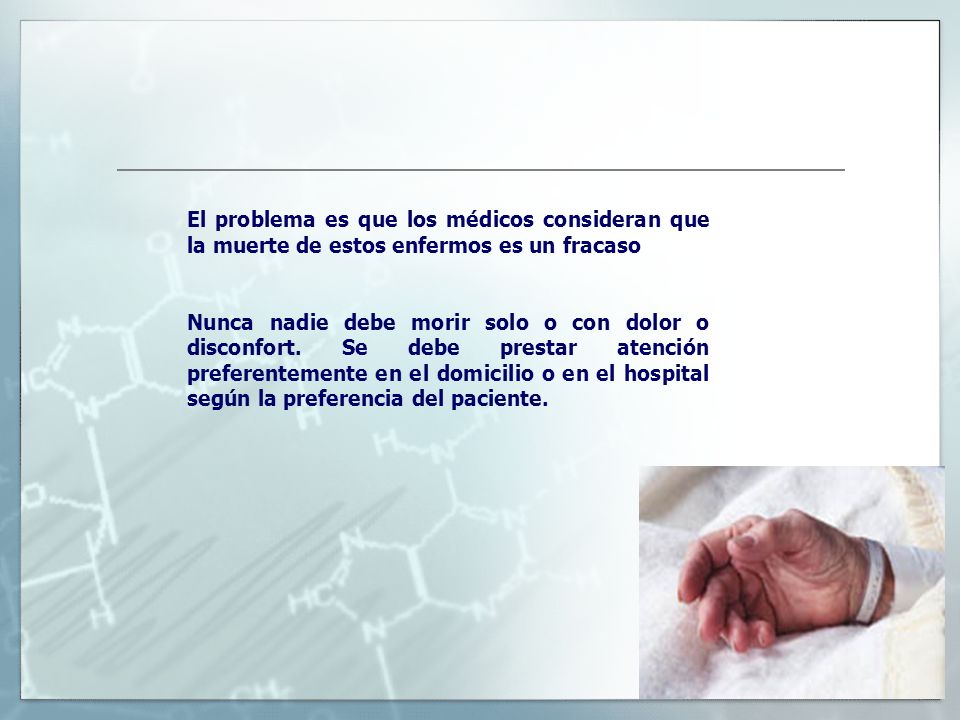 El problema es que los médicos consideran que la muerte de estos enfermos es un fracaso