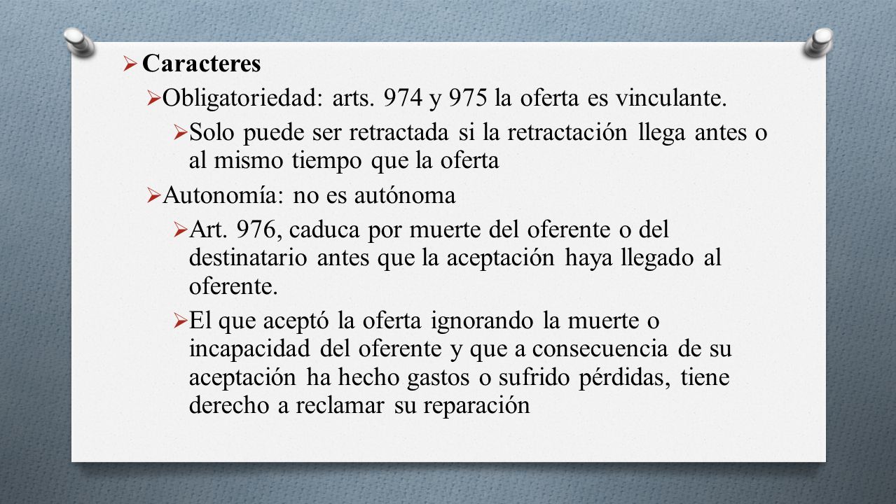 Caracteres Obligatoriedad: arts. 974 y 975 la oferta es vinculante.
