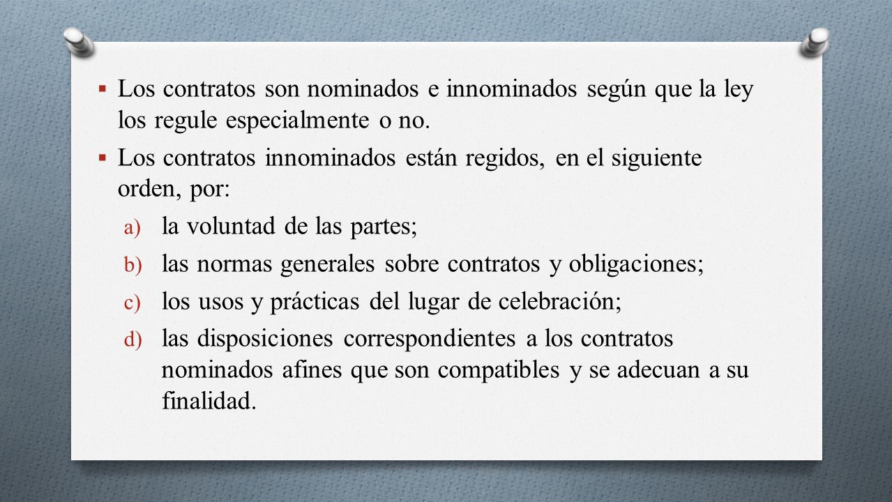 Los contratos son nominados e innominados según que la ley los regule especialmente o no.