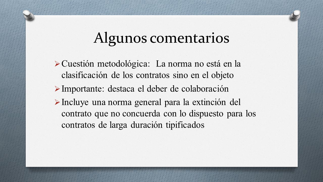 Algunos comentarios Cuestión metodológica: La norma no está en la clasificación de los contratos sino en el objeto.