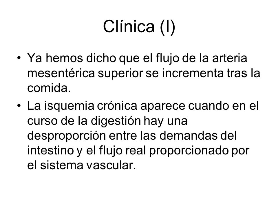 Clínica (I) Ya hemos dicho que el flujo de la arteria mesentérica superior se incrementa tras la comida.
