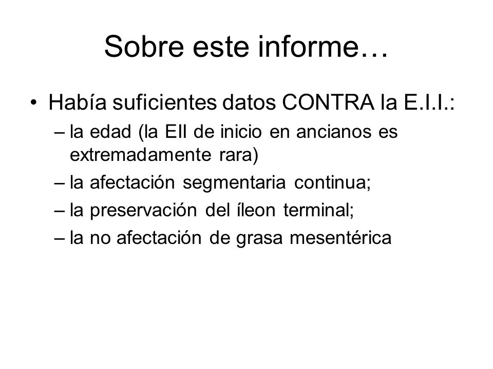 Sobre este informe… Había suficientes datos CONTRA la E.I.I.: