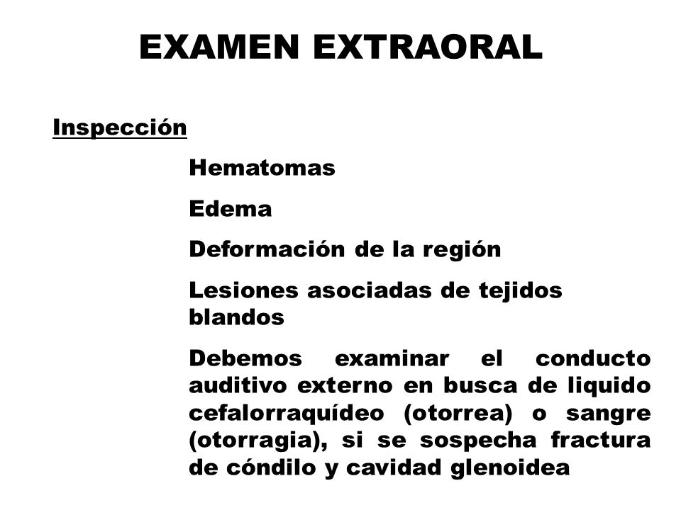 EXAMEN EXTRAORAL Inspección Hematomas Edema Deformación de la región