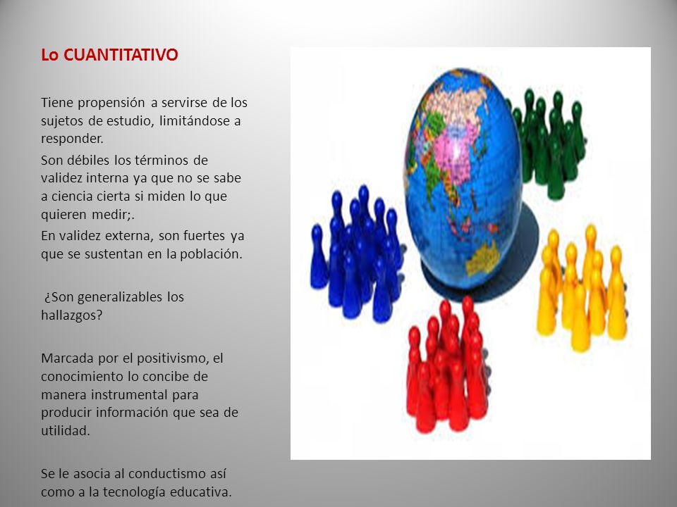 Lo CUANTITATIVO Tiene propensión a servirse de los sujetos de estudio, limitándose a responder.