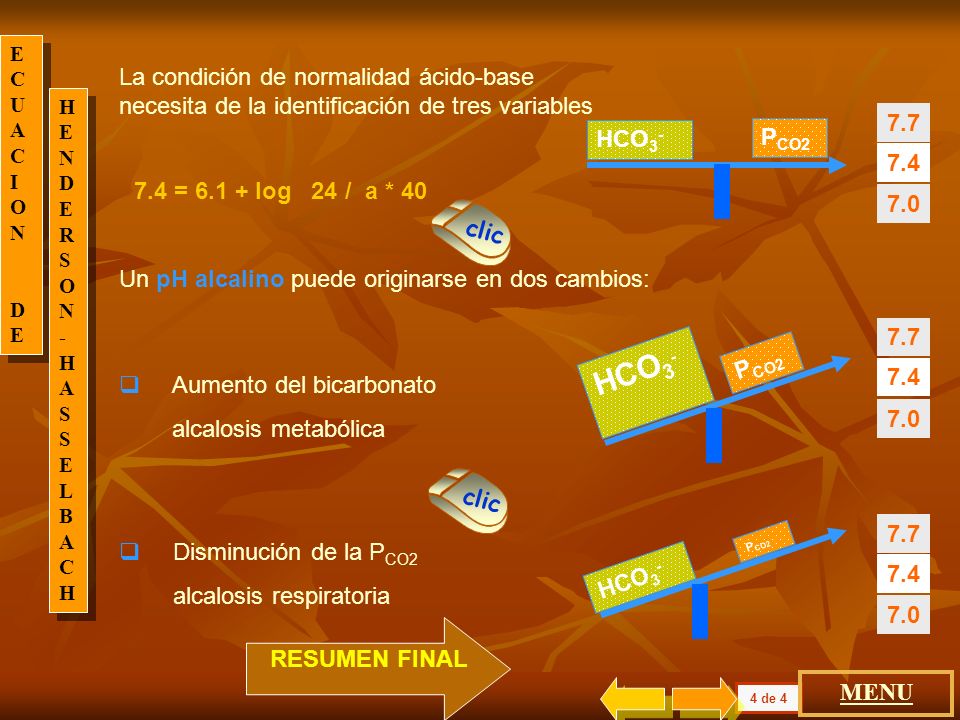 ECUACIO N DE. La condición de normalidad ácido-base necesita de la identificación de tres variables.