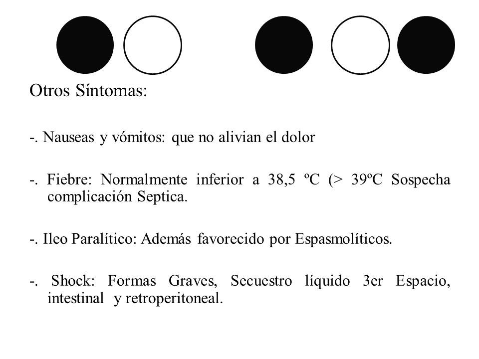 Otros Síntomas: -. Nauseas y vómitos: que no alivian el dolor