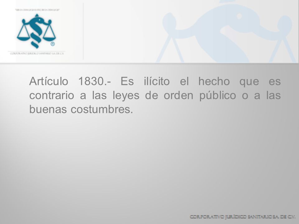 Artículo Es ilícito el hecho que es contrario a las leyes de orden público o a las buenas costumbres.