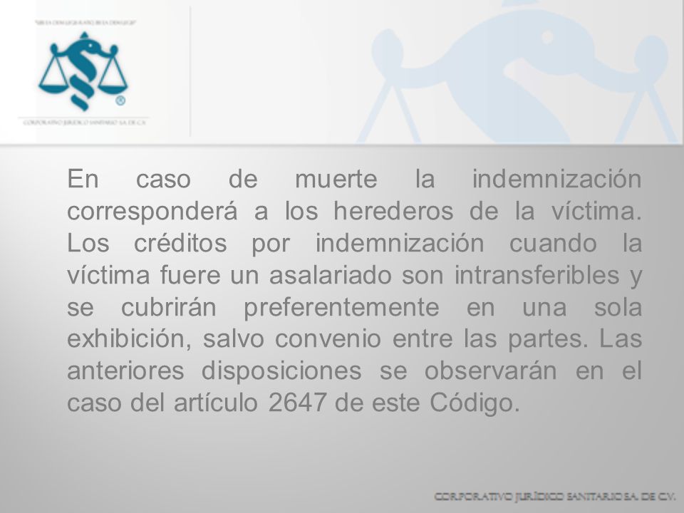 En caso de muerte la indemnización corresponderá a los herederos de la víctima.