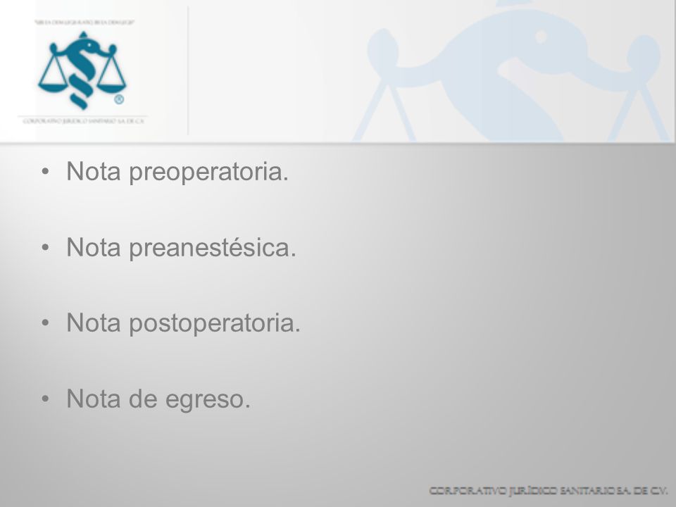 Nota preoperatoria. Nota preanestésica. Nota postoperatoria. Nota de egreso.