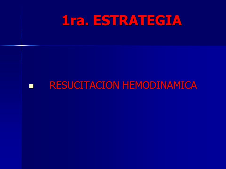 1ra. ESTRATEGIA RESUCITACION HEMODINAMICA