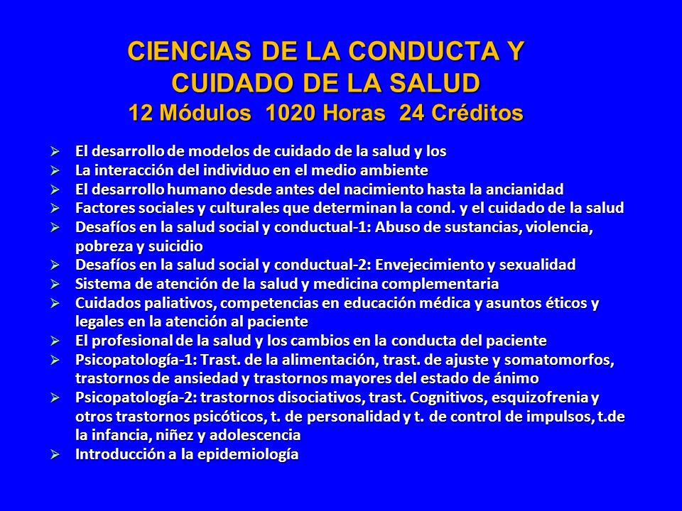 CIENCIAS DE LA CONDUCTA Y CUIDADO DE LA SALUD 12 Módulos 1020 Horas 24 Créditos