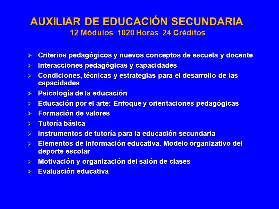 AUXILIAR DE EDUCACIÓN SECUNDARIA 12 Módulos 1020 Horas 24 Créditos
