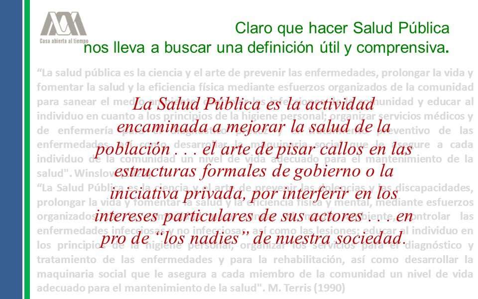 Claro que hacer Salud Pública nos lleva a buscar una definición útil y comprensiva.