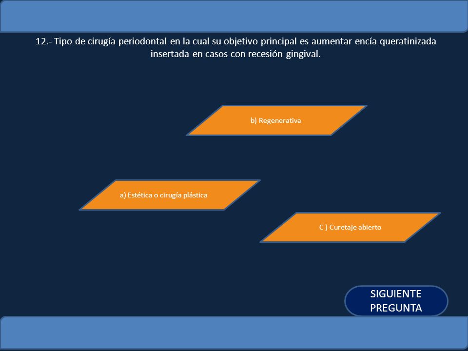 12.- Tipo de cirugía periodontal en la cual su objetivo principal es aumentar encía queratinizada insertada en casos con recesión gingival.