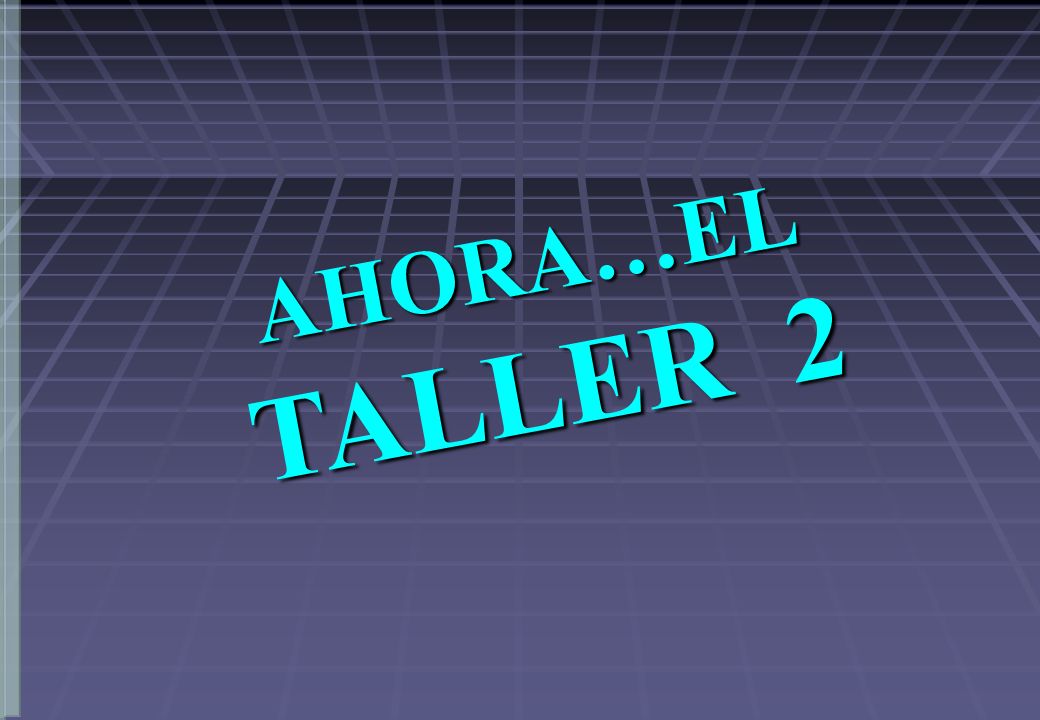AHORA…EL TALLER 2