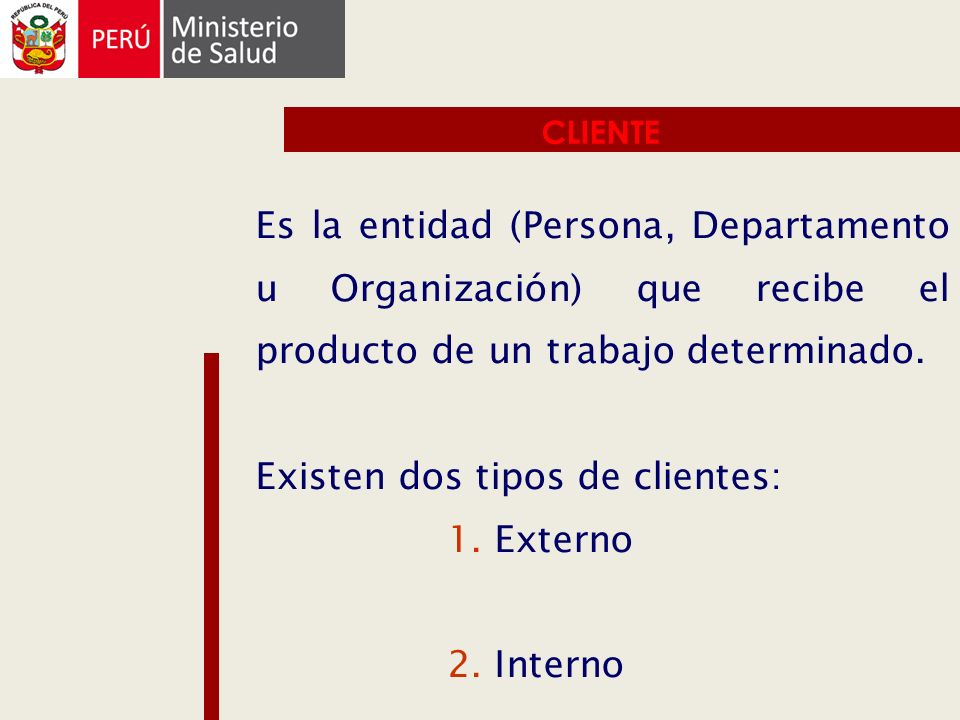 Existen dos tipos de clientes: 1. Externo