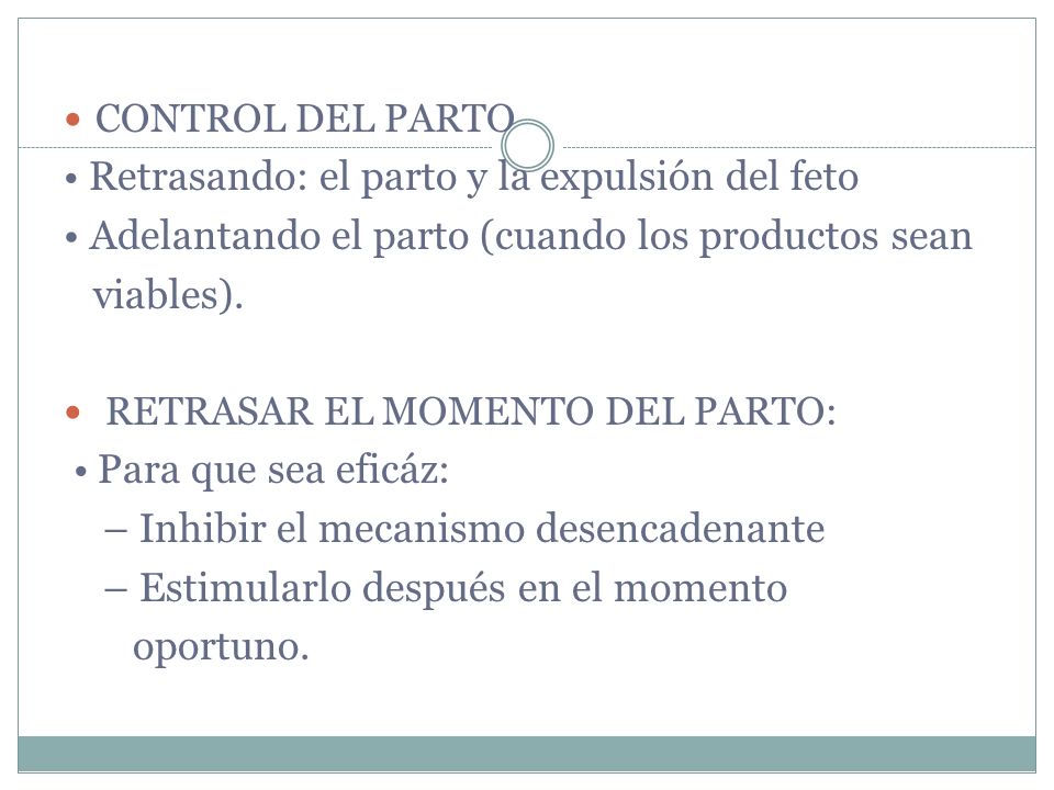 • Adelantando el parto (cuando los productos sean viables).
