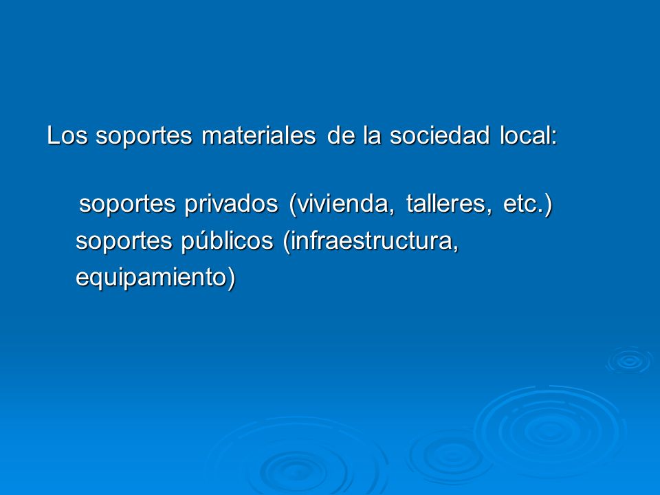 Los soportes materiales de la sociedad local: