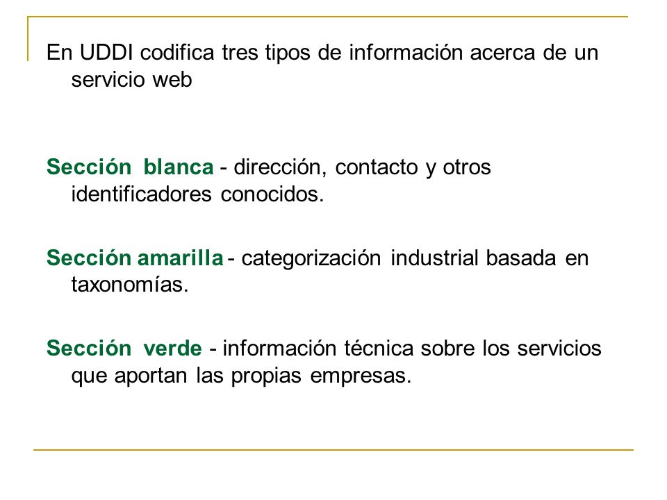 En UDDI codifica tres tipos de información acerca de un servicio web