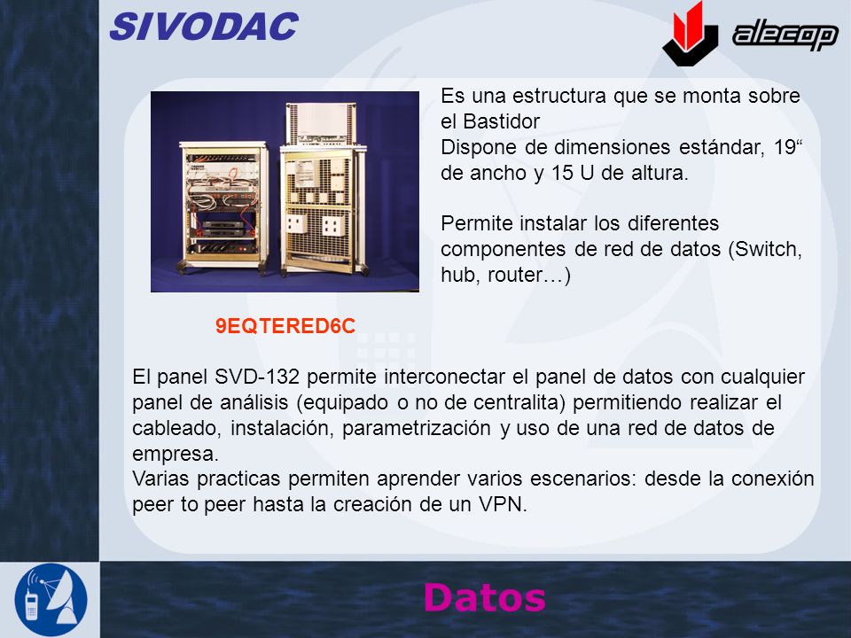 SIVODAC Datos Es una estructura que se monta sobre el Bastidor