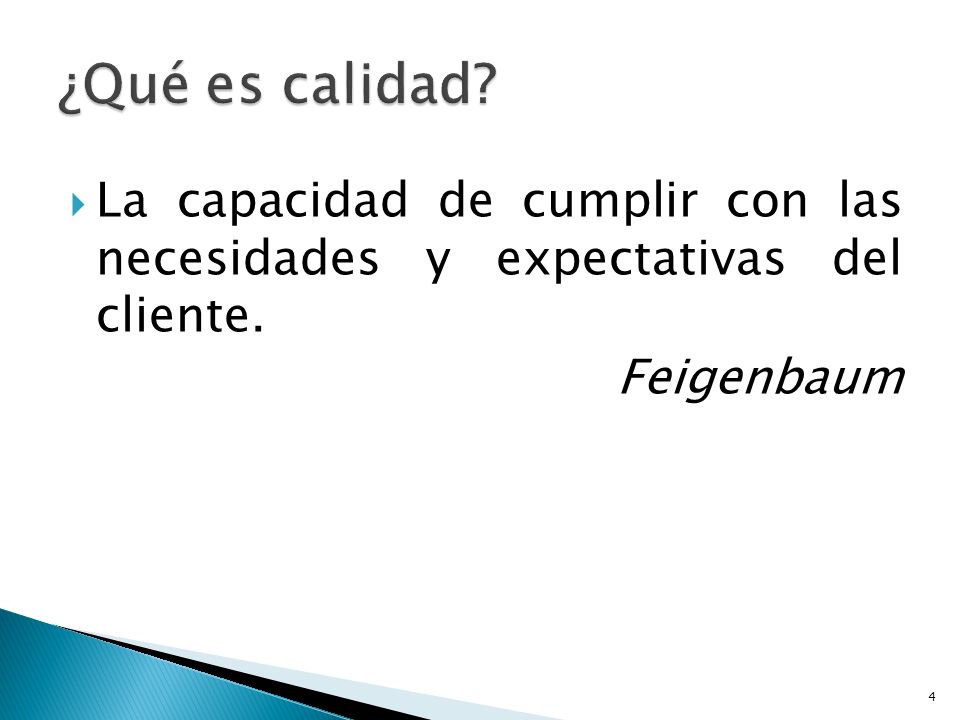 ¿Qué es calidad. La capacidad de cumplir con las necesidades y expectativas del cliente.