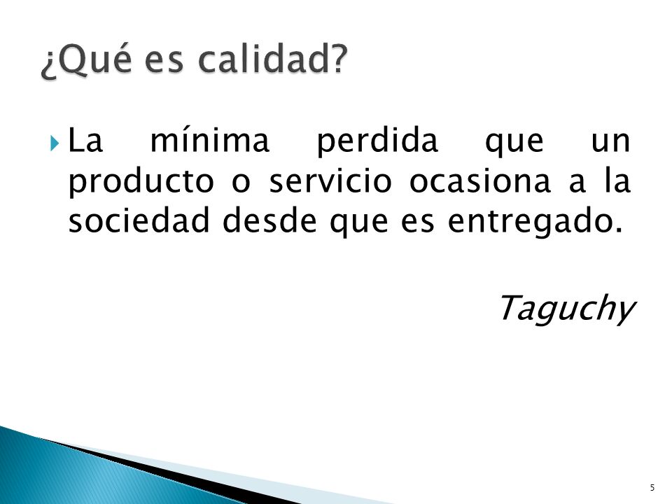 ¿Qué es calidad La mínima perdida que un producto o servicio ocasiona a la sociedad desde que es entregado.