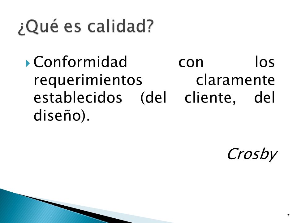 ¿Qué es calidad Conformidad con los requerimientos claramente establecidos (del cliente, del diseño).
