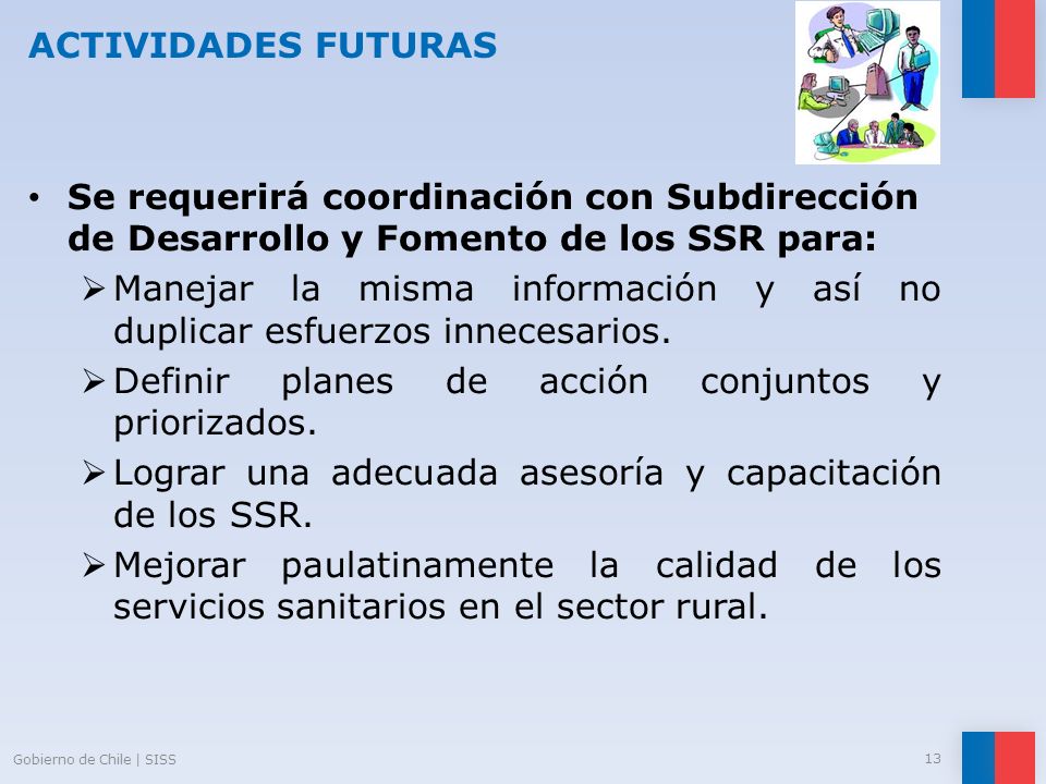 Manejar la misma información y así no duplicar esfuerzos innecesarios.
