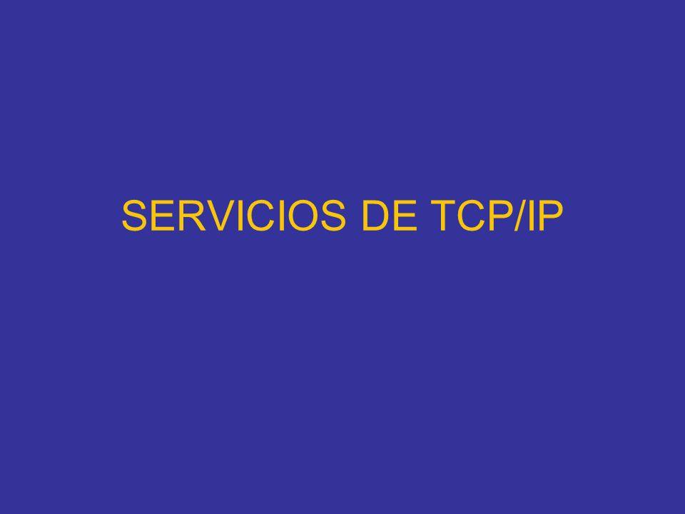 SERVICIOS DE TCP/IP