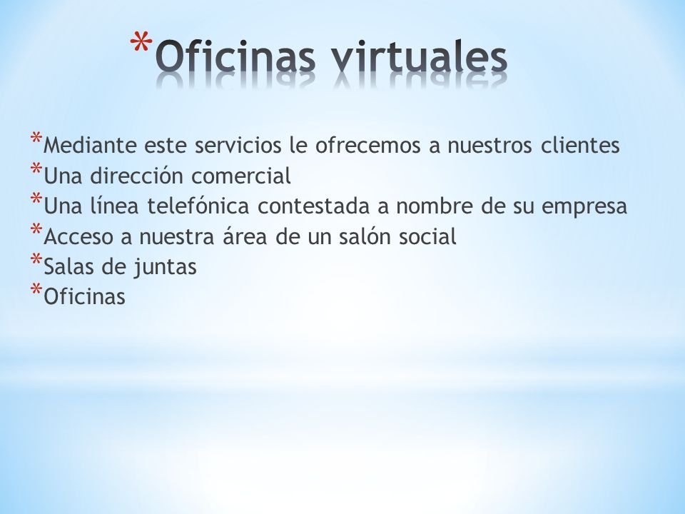 Oficinas virtuales Mediante este servicios le ofrecemos a nuestros clientes. Una dirección comercial.