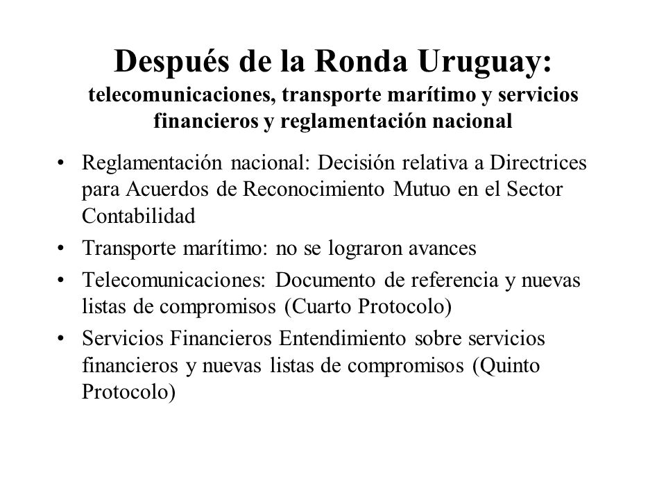 Después de la Ronda Uruguay: telecomunicaciones, transporte marítimo y servicios financieros y reglamentación nacional