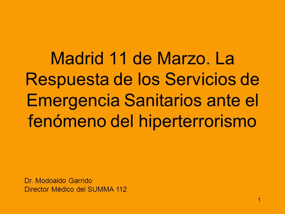 Madrid 11 de Marzo. La Respuesta de los Servicios de Emergencia Sanitarios ante el fenómeno del hiperterrorismo