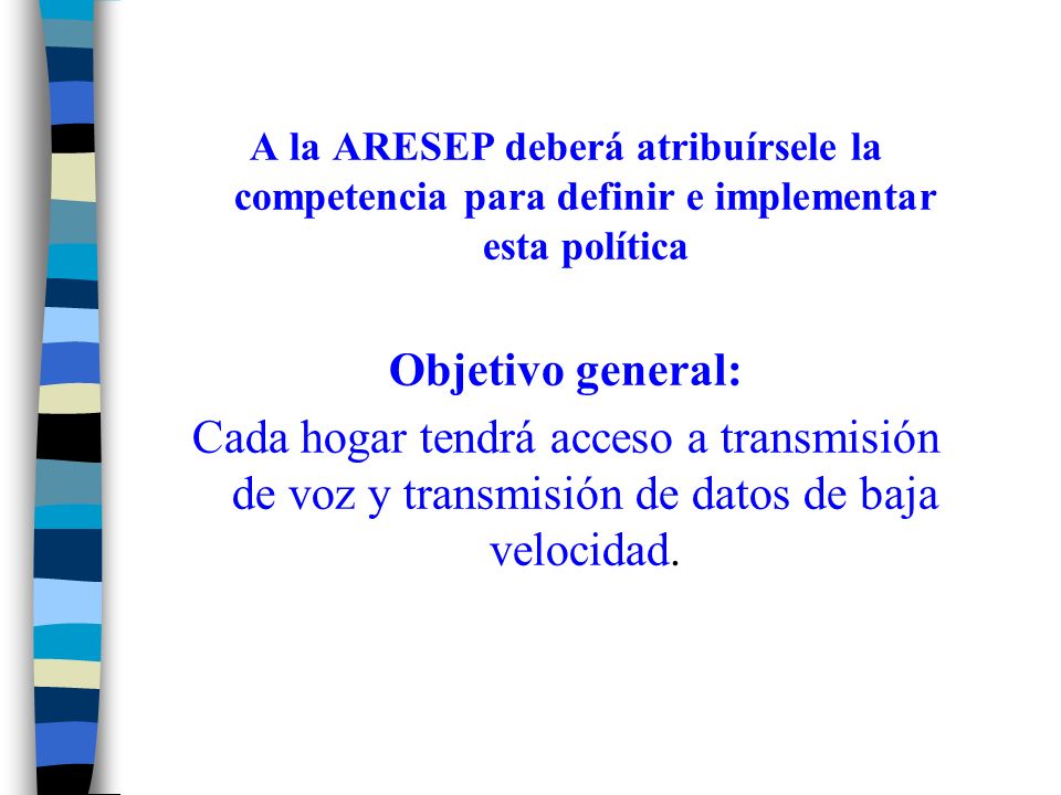 A la ARESEP deberá atribuírsele la competencia para definir e implementar esta política